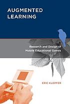 Augmented learning : research and design of mobile educational games