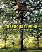 Treehouse living : 50 innovative tree house designs