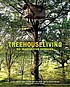 Treehouse living : 50 innovative tree house designs