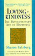 Lovingkindness : the revolutionary art of happiness de Sharon Salzberg