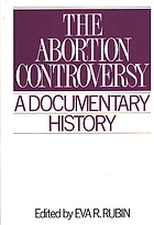 The Abortion controversy : a documentary history