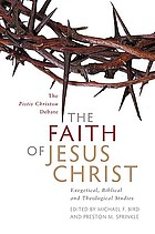 The faith of Jesus Christ : exegetical, biblical, and theological studies