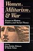 Women, militarism, and war : essays in history, politics, and social theory