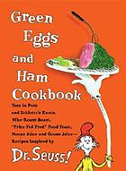 Green eggs and ham cookbook : recipes inspired by Dr. Seuss!