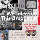 We interrupt this broadcast : the events that stopped our lives-- : from the Hindenburg explosion to the attacks of September 11