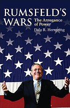 Rumsfeld's wars : the arrogance of power