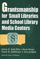 Grantsmanship for small libraries and school library media centers