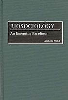 Biosociology : an emerging paradigm