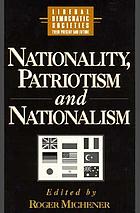 Nationality, patriotism, and nationalism in liberal democratic societies