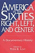 America in the sixties, right, left and center... von Peter B Levy