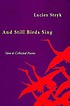 And still birds sing : new & collected poems door Lucien Stryk
