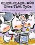 Click, clack, moo : cows that type 著者： Doreen Cronin