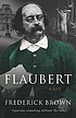 Flaubert : a biography por Frederick Brown