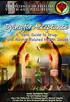 Dying for acceptance : a teen's guide to drug-... by Joan Esherick