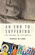 An end to suffering : the Buddha in the world