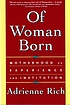 Of woman born : motherhood as experience and institution door Adrienne Cecile Rich