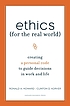 Ethics for the real world : creating a personal... 著者：  Ronald A Howard 