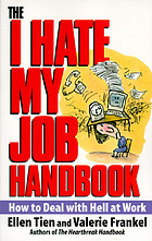 The I hate my job handbook : how to deal with hell at work