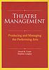 Theatre management : producing and managing the performing arts