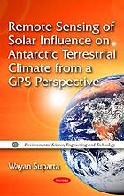 Remote sensing of solar influence on antarctic terrestrial climate from a GPS perspective
