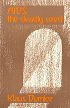 AIDS : the deadly seed : an anthropological and epidemiological investigation of a modern epidemic and its significance