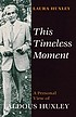 This timeless moment : a personal view of Aldous... von Laura Archera Huxley