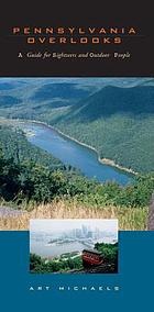Pennsylvania overlooks : a guide for sightseers and outdoor people