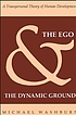 The ego and the dynamic ground : a transpersonal theory of human development
