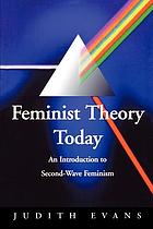 Feminist theory today : an introduction to second-wave feminism
