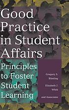 Good practice in student affairs : principles to foster student learning