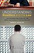 Understanding Bioethics and the Law : The Promises... de Barry R Schaller
