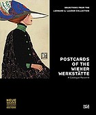 Postcards of the Wiener Werkstätte : a catalogue raisonné : selections from the Leonard A. Lauder Collection