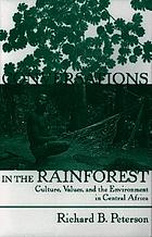 Conversations in the rainforest : culture, values, and the environment in Central Africa