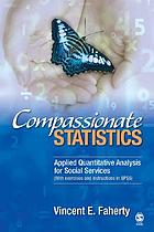 Compassionate statistics : applied quantitative analysis for social services : with exercises and instructions in SPSS