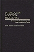 Intercountry adoption from China : examining cultural-heritage and other postadoption issues