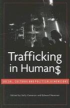 Trafficking in humans : social, cultural and political dimensions