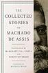 The collected stories of Machado de Assis by Machado de Assis