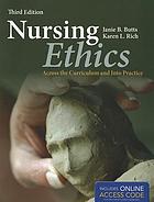 Nursing ethics : across the curriculum and into practice