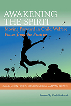 Awakening the spirit : moving forward in child welfare : voices from the Prairies