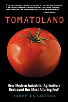 Tomatoland : how modern industrial agriculture destroyed our most alluring fruit