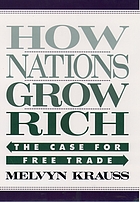 How nations grow rich : the case for free trade