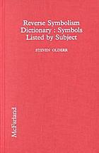 Reverse symbolism dictionary : symbols listed by subject