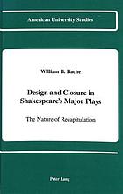 Design and closure in Shakespeare's major plays : the nature of recapitulation