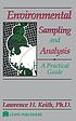 Environmental sampling and analysis : a practical... 著者：  Lawrence H Keith 