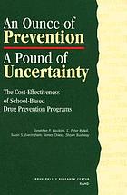 An ounce of prevention, a pound of uncertainty : the cost-effectiveness of school-based drug prevention programs