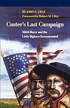 Custer's last campaign : Mitch Boyer and the Little Bighorn reconstructed