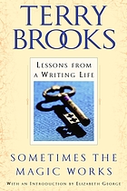 Sometimes the magic works : lessons from a writing life