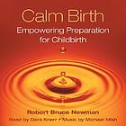 Calm birth : Empowering preparation for childbirth