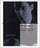 Alfred H. Barr, Jr., and the intellectual origins of the Museum of Modern Art