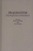 Pragmatism : from progressivism to postmodernism